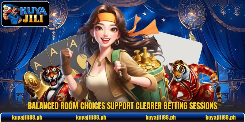Balanced room choices support clearer betting sessions Balanced room choices support clearer betting sessions