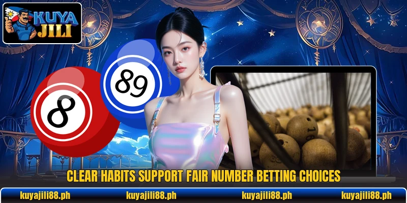 Clear habits support fair number betting choices Clear habits support fair number betting choices