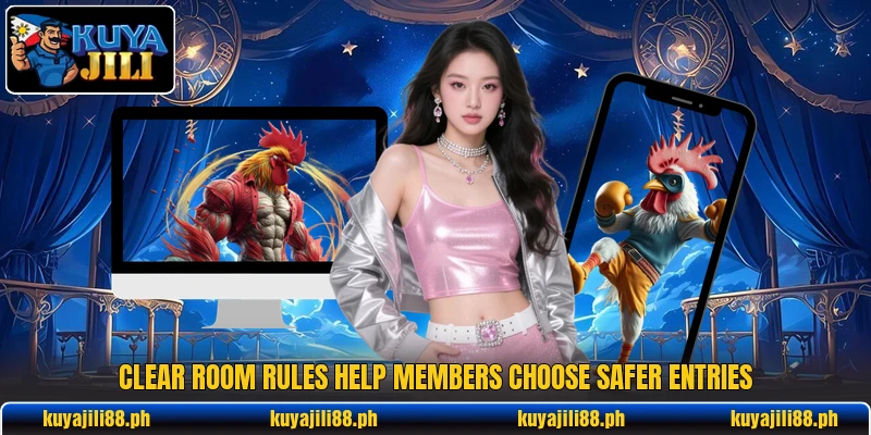 Clear room rules help members choose safer entries Clear room rules help members choose safer entries