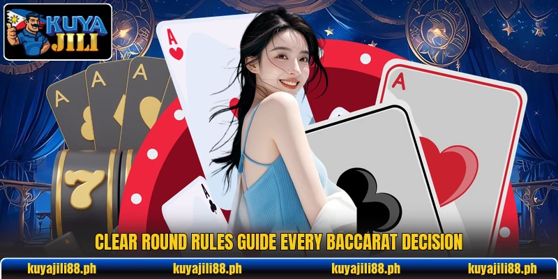 Clear round rules guide every baccarat decision Clear round rules guide every baccarat decision
