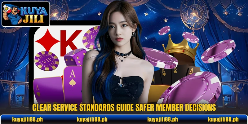 Clear service standards guide safer member decisions Clear service standards guide safer member decisions
