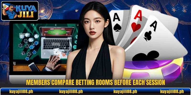 Members compare betting rooms before each session Members compare betting rooms before each session
