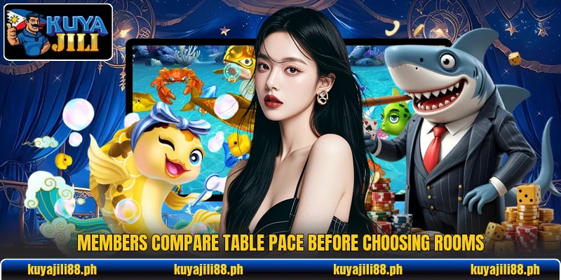 Members compare table pace before choosing rooms