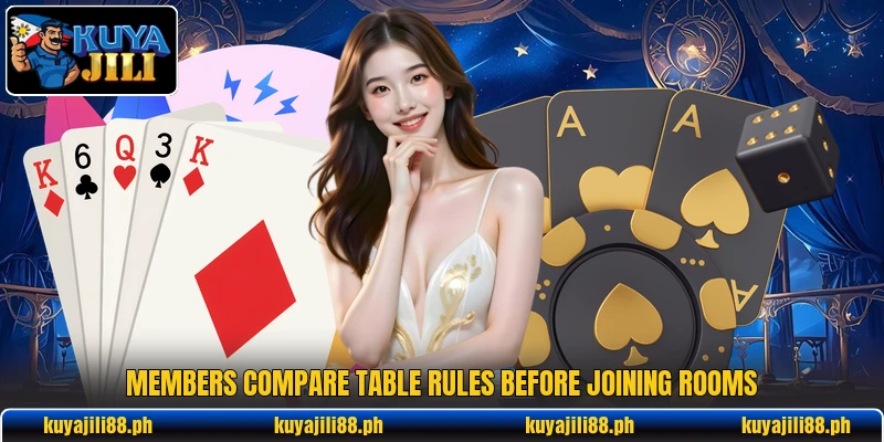 Members compare table rules before joining rooms Members compare table rules before joining rooms