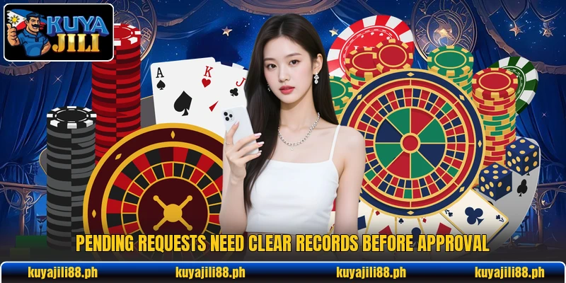 Pending requests need clear records before approval Pending requests need clear records before approval