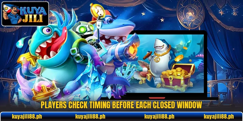 Players check timing before each closed window Players check timing before each closed window