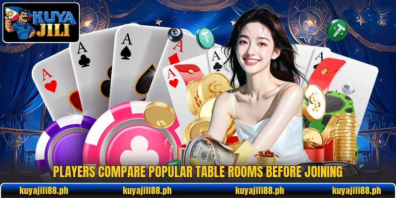 Players compare popular table rooms before joining Players compare popular table rooms before joining