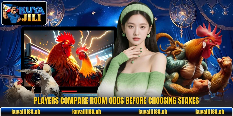 Players compare room odds before choosing stakes Players compare room odds before choosing stakes