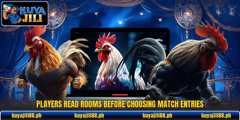 Players read rooms before choosing match entries Players read rooms before choosing match entries