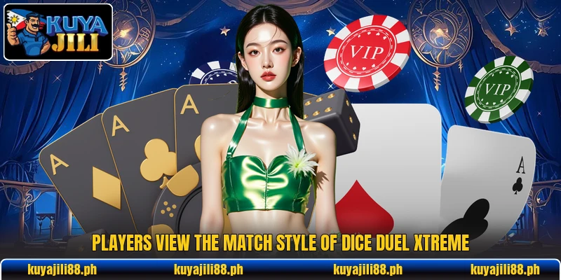 Players view the match style of Dice Duel Xtreme Players view the match style of Dice Duel Xtreme