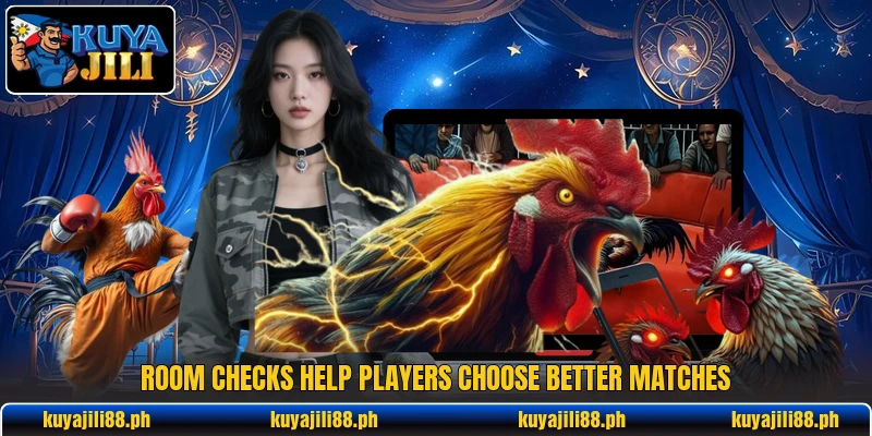 Room checks help players choose better matches Room checks help players choose better matches