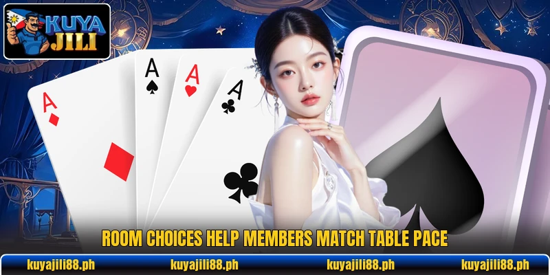 Room choices help members match table pace Room choices help members match table pace