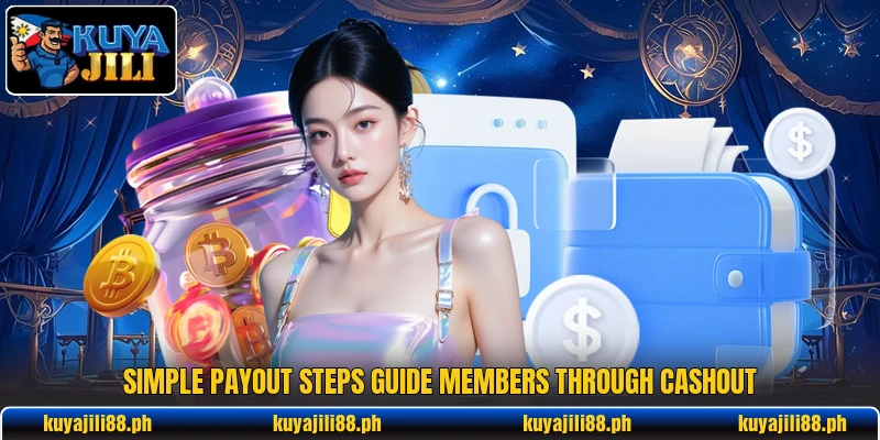 Simple payout steps guide members through cashout Simple payout steps guide members through cashout
